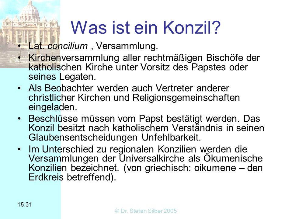 Was ist ein Konzil Lat. concilium , Versammlung.