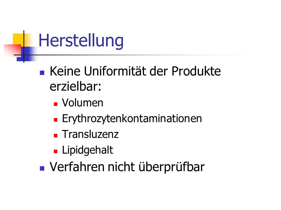 Herstellung Keine Uniformität der Produkte erzielbar: