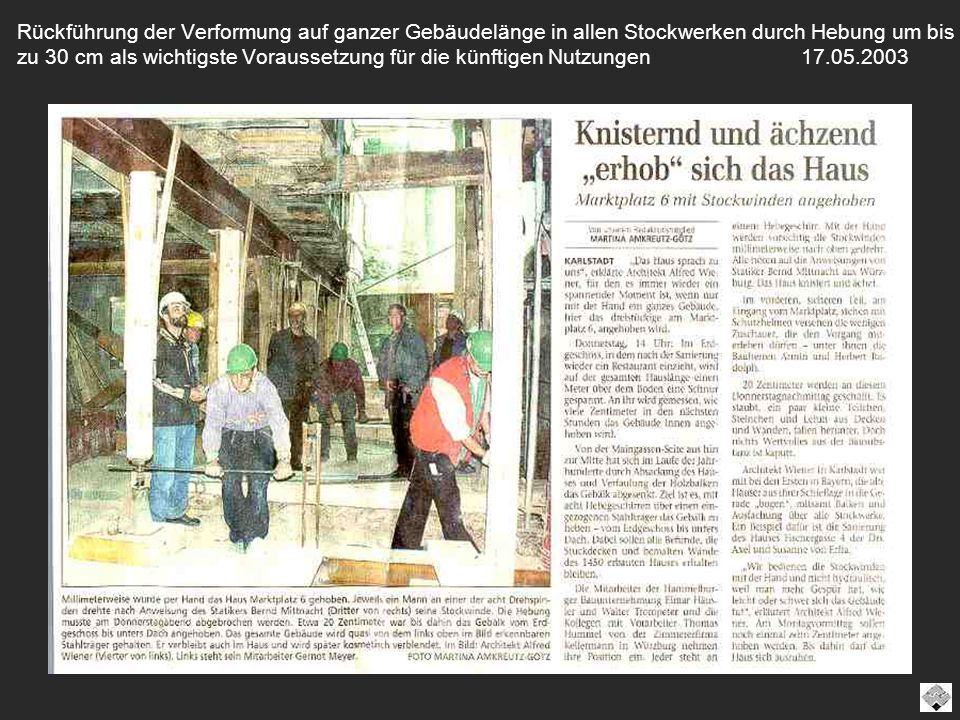 Rückführung der Verformung auf ganzer Gebäudelänge in allen Stockwerken durch Hebung um bis zu 30 cm als wichtigste Voraussetzung für die künftigen Nutzungen