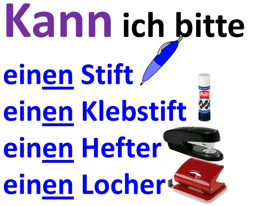 Kann ich bitte einen Stift einen Klebstift einen Hefter einen Locher