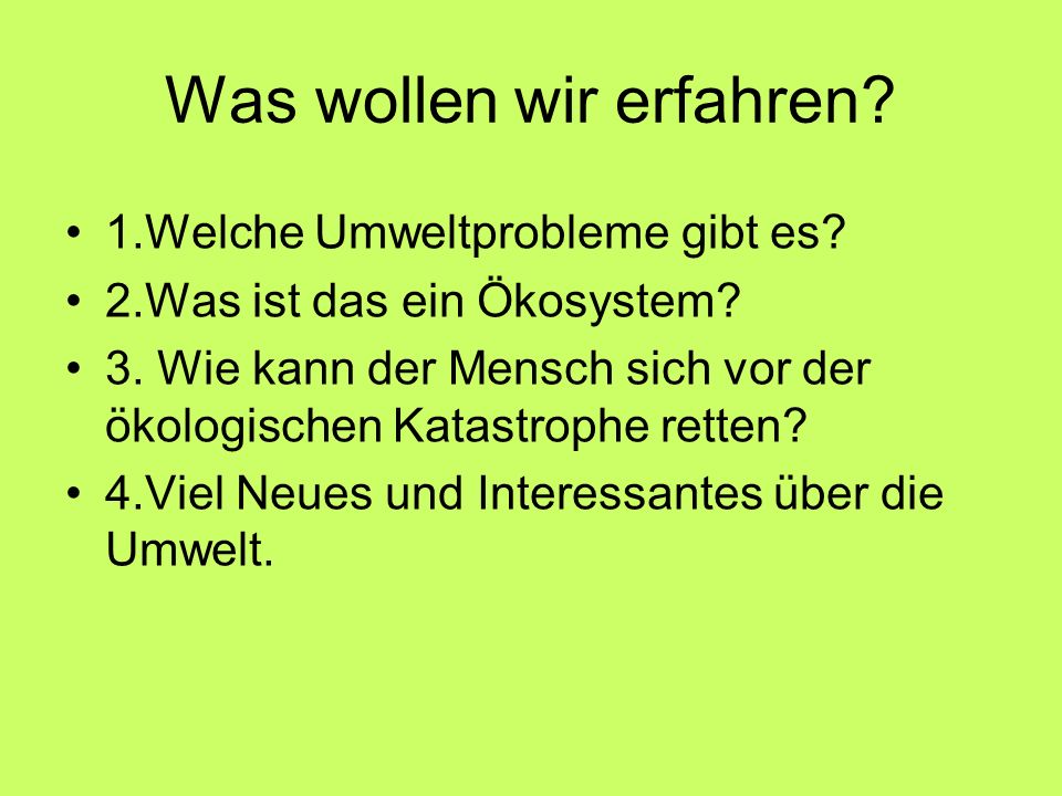 Was wollen wir erfahren