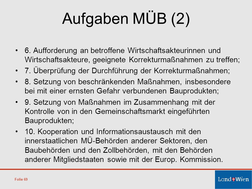 Aufgaben MÜB (2) 6. Aufforderung an betroffene Wirtschaftsakteurinnen und Wirtschaftsakteure, geeignete Korrekturmaßnahmen zu treffen;