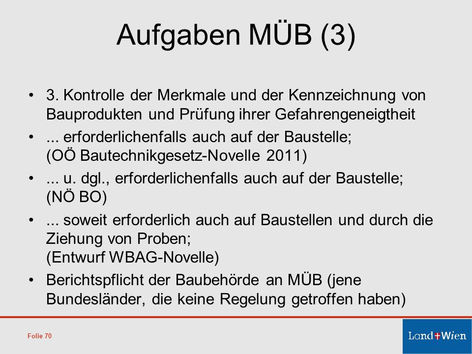 Aufgaben MÜB (3) 3. Kontrolle der Merkmale und der Kennzeichnung von Bauprodukten und Prüfung ihrer Gefahrengeneigtheit.