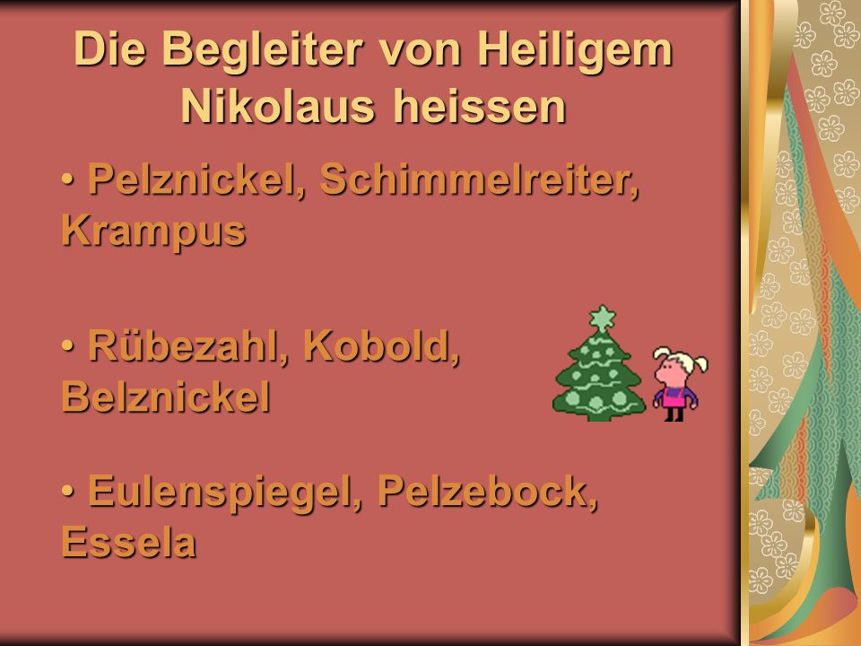 Die Begleiter von Heiligem Nikolaus heissen