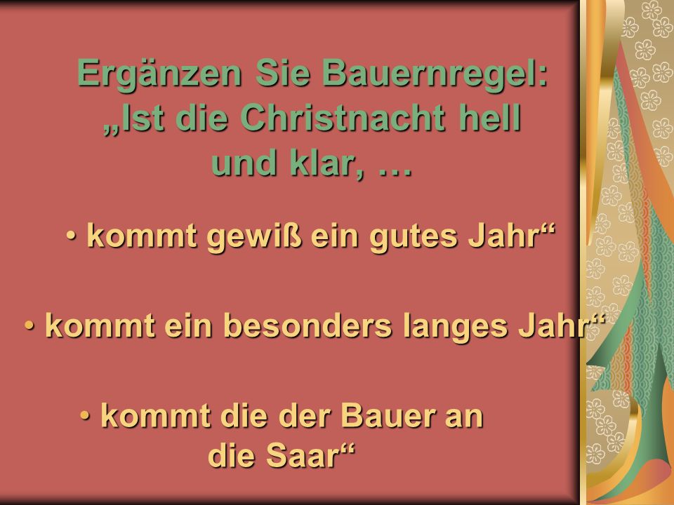 Ergänzen Sie Bauernregel: „Ist die Christnacht hell und klar, …