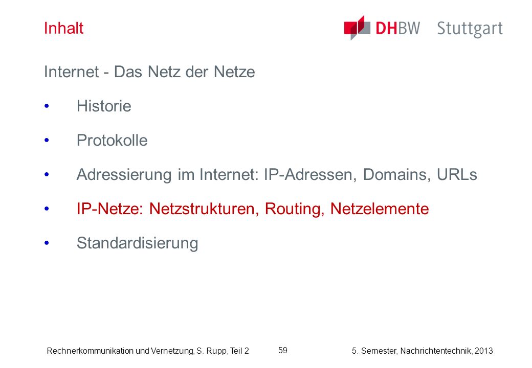 Inhalt Internet - Das Netz der Netze. Historie. Protokolle. Adressierung im Internet: IP-Adressen, Domains, URLs.