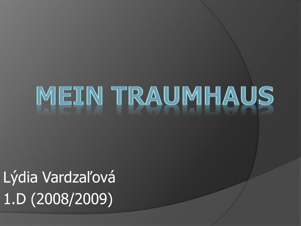 Mein Traumhaus Lýdia Vardzaľová 1.D (2008/2009)