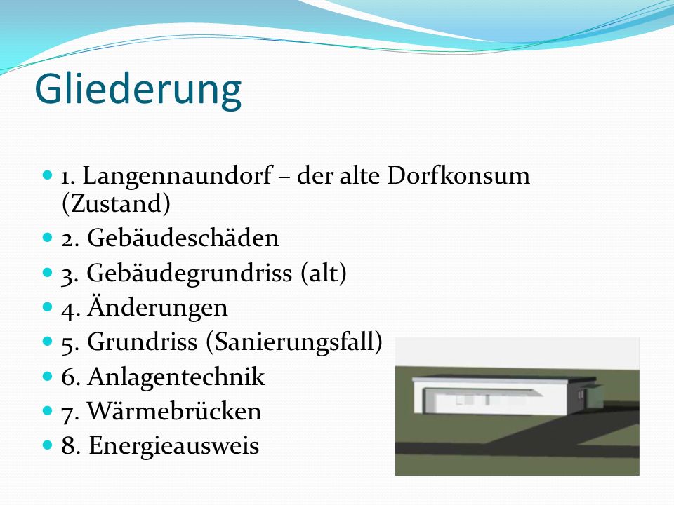 Gliederung 1. Langennaundorf – der alte Dorfkonsum (Zustand)