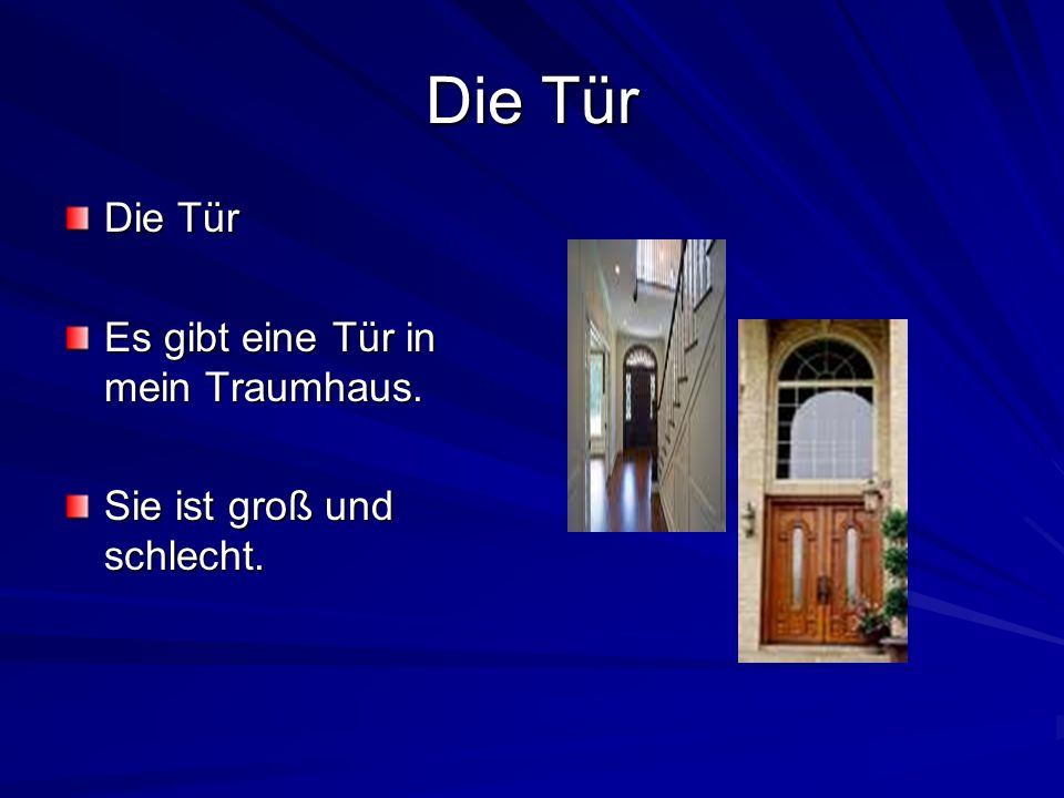 Die Tür Die Tür Es gibt eine Tür in mein Traumhaus.