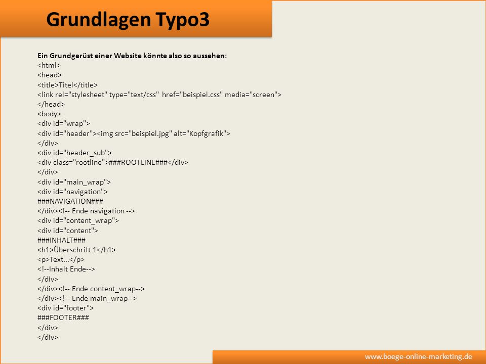 Grundlagen Typo3 Ein Grundgerüst einer Website könnte also so aussehen: <html> <head> <title>Titel</title>