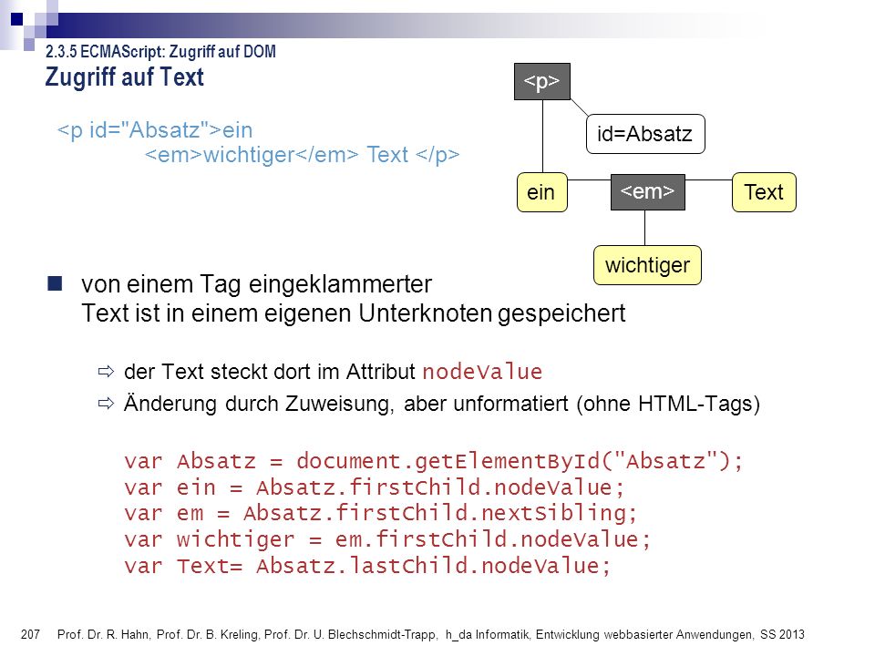Zugriff auf Text ECMAScript: Zugriff auf DOM. <p> <em> ein. wichtiger. Text. id=Absatz.
