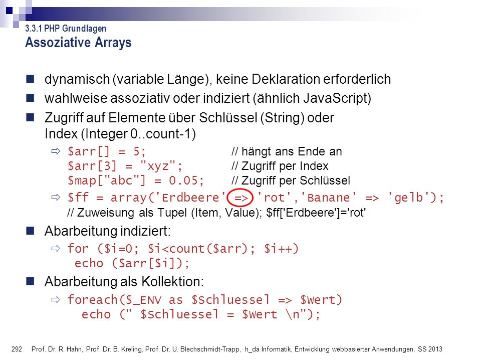 Assoziative Arrays PHP Grundlagen. dynamisch (variable Länge), keine Deklaration erforderlich.
