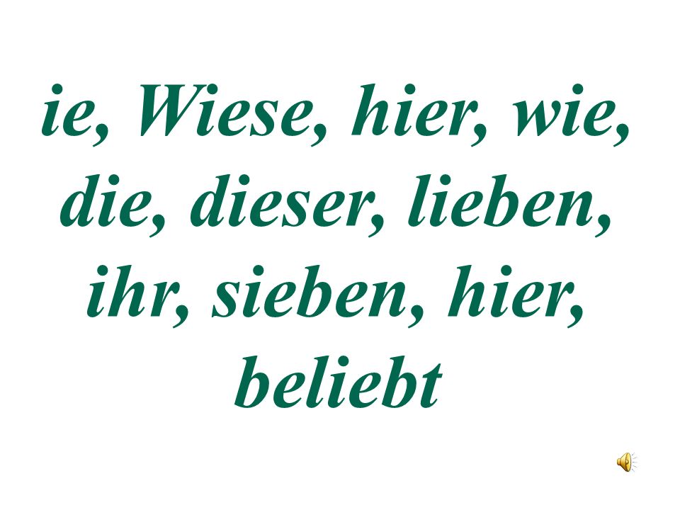 ie, Wiese, hier, wie, die, dieser, lieben, ihr, sieben, hier, beliebt