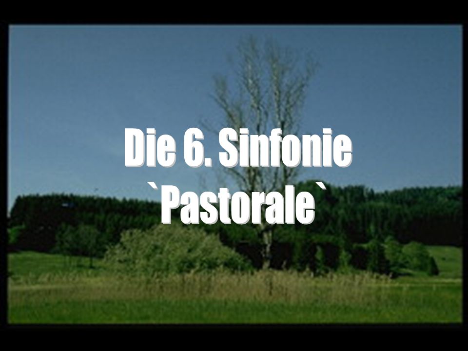 Die 6. Sinfonie `Pastorale`