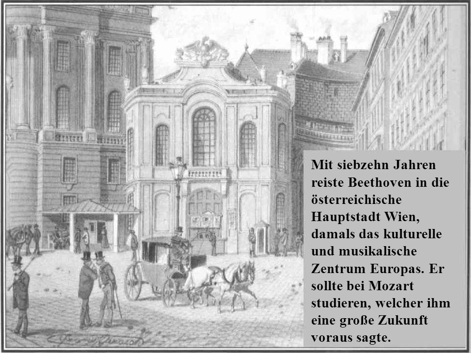 Mit siebzehn Jahren reiste Beethoven in die österreichische Hauptstadt Wien, damals das kulturelle und musikalische Zentrum Europas.