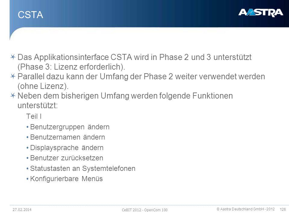 CSTA Das Applikationsinterface CSTA wird in Phase 2 und 3 unterstützt (Phase 3: Lizenz erforderlich).
