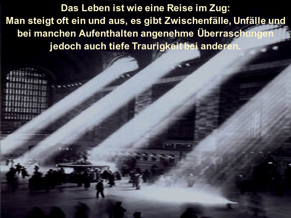 Das Leben ist wie eine Reise im Zug: