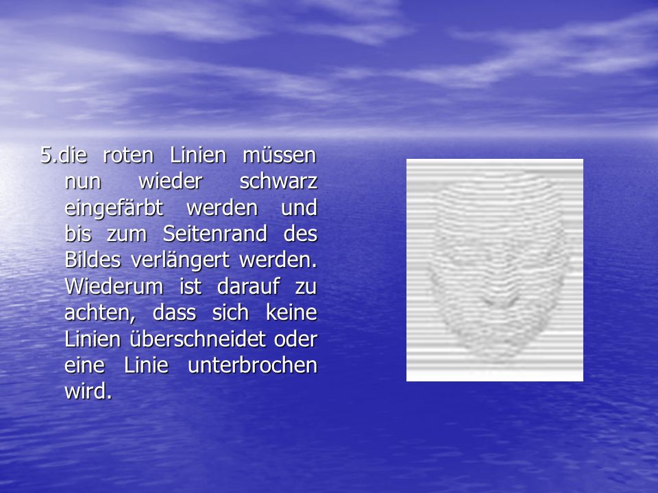 5.die roten Linien müssen nun wieder schwarz eingefärbt werden und bis zum Seitenrand des Bildes verlängert werden.
