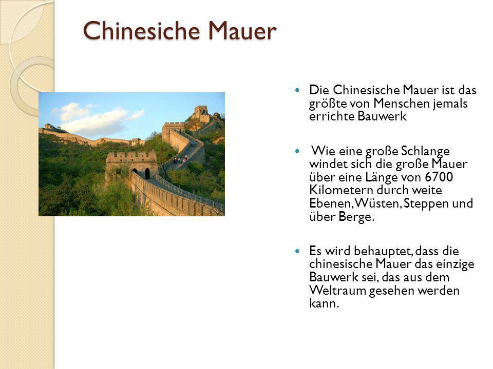 Chinesiche Mauer Die Chinesische Mauer ist das größte von Menschen jemals errichte Bauwerk.