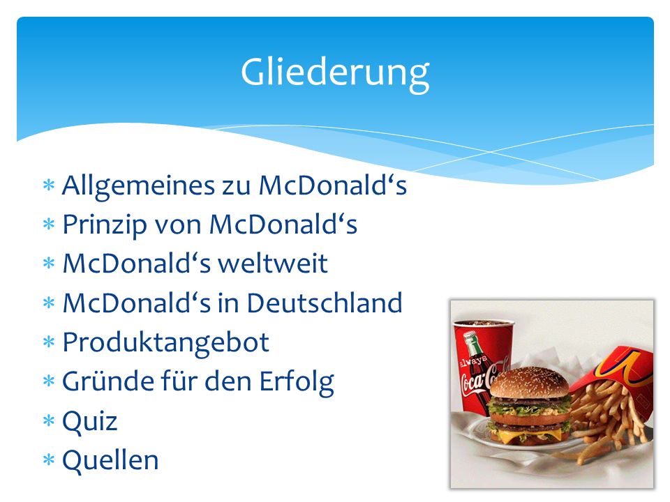 Gliederung Allgemeines zu McDonald‘s Prinzip von McDonald‘s