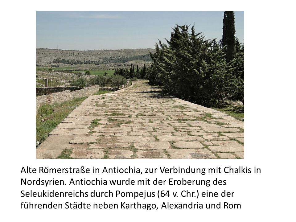 Alte Römerstraße in Antiochia, zur Verbindung mit Chalkis in Nordsyrien.