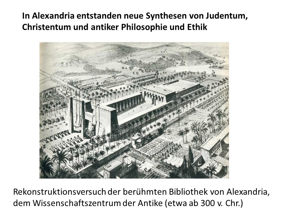 In Alexandria entstanden neue Synthesen von Judentum, Christentum und antiker Philosophie und Ethik
