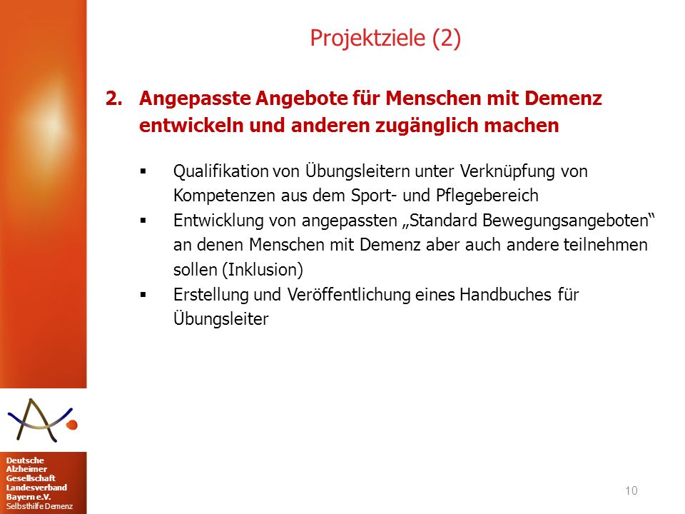 Projektziele (2) Angepasste Angebote für Menschen mit Demenz entwickeln und anderen zugänglich machen.
