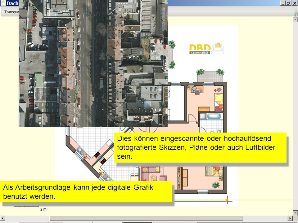 Dies können eingescannte oder hochauflösend fotografierte Skizzen, Pläne oder auch Luftbilder sein.