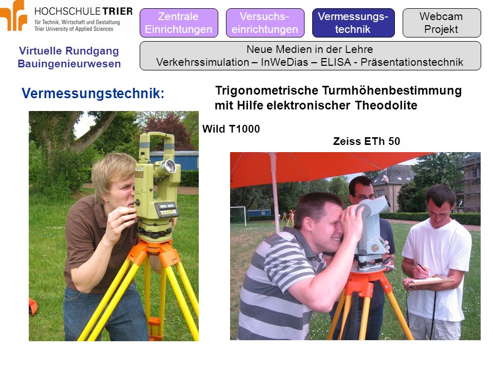 Zentrale Einrichtungen. Versuchs- einrichtungen. Vermessungs- technik. Webcam. Projekt. Virtuelle Rundgang.