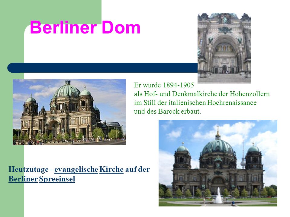 Berliner Dom Er wurde als Hof- und Denkmalkirche der Hohenzollern. im Still der italienischen Hochrenaissance.