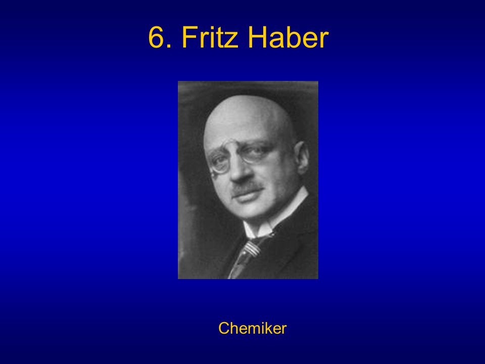 6. Fritz Haber Chemiker