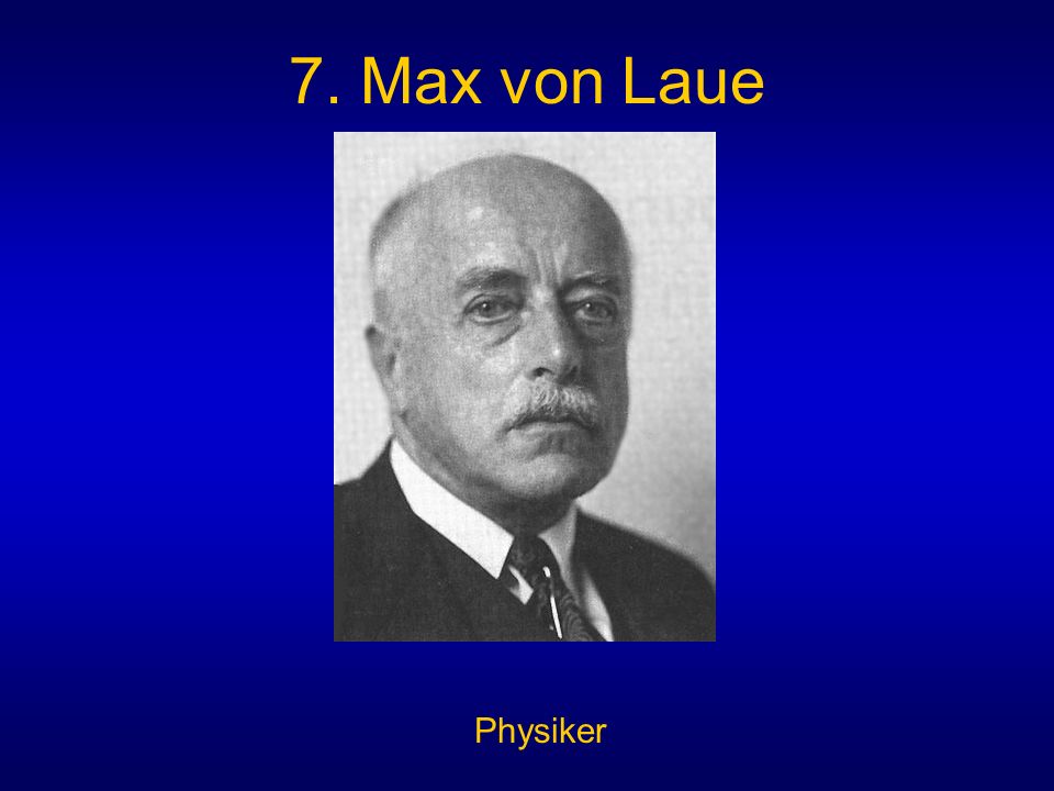 7. Max von Laue Physiker