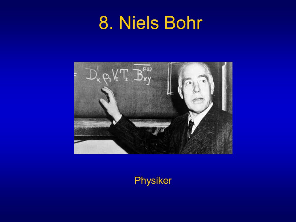 8. Niels Bohr Physiker