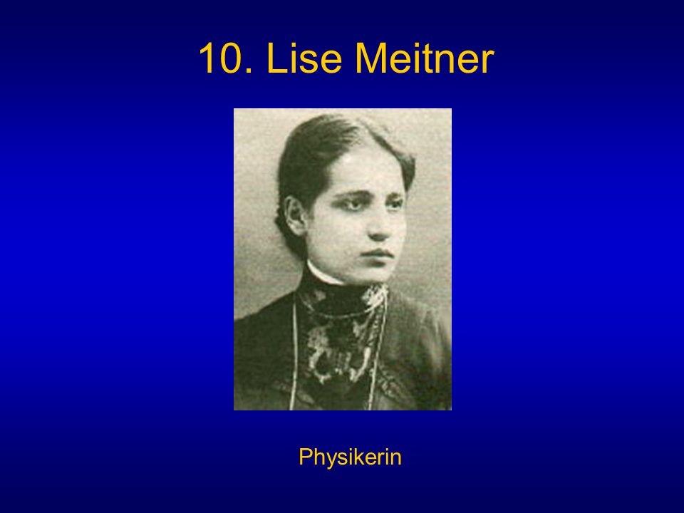 10. Lise Meitner Physikerin