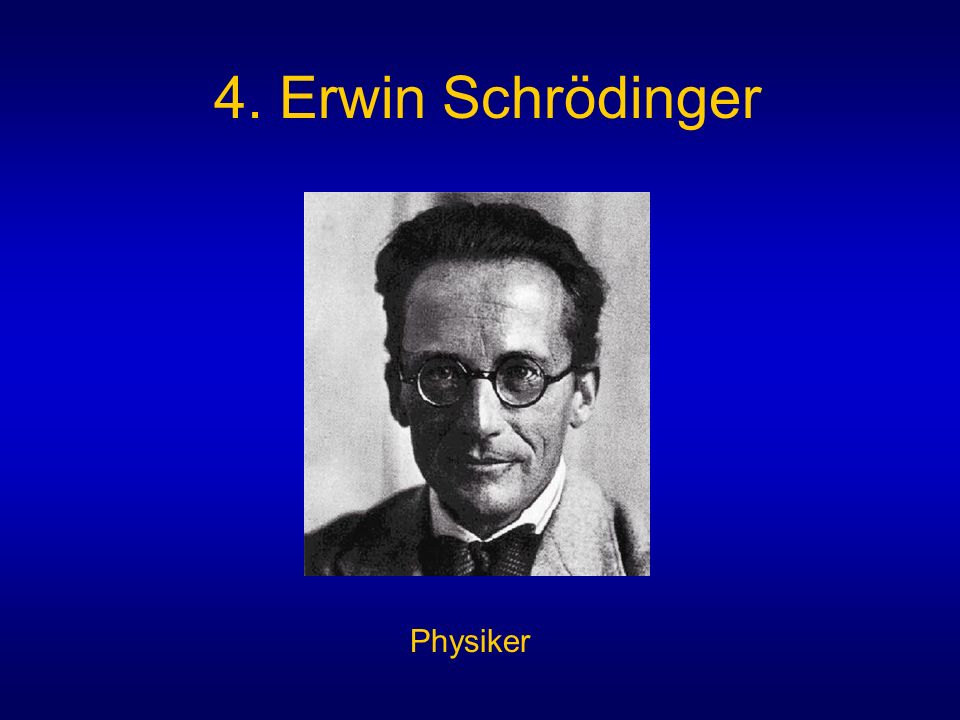 4. Erwin Schrödinger Physiker