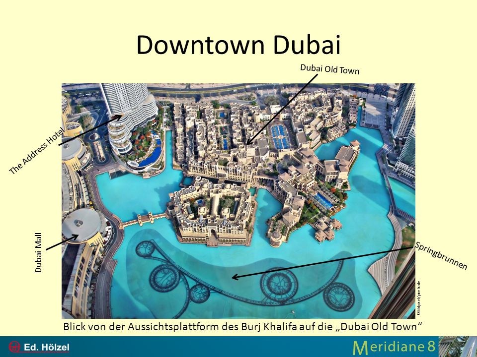 Downtown Dubai Dubai Old Town. The Address Hotel. Dubai Mall. Springbrunnen. ©Bildpixel/pixelio.de.