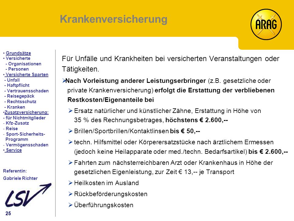 Krankenversicherung Für Unfälle und Krankheiten bei versicherten Veranstaltungen oder Tätigkeiten.