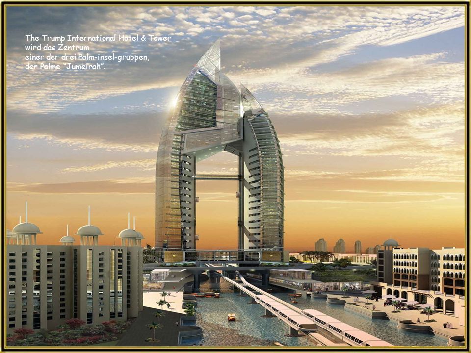 The Trump International Hotel & Tower wird das Zentrum einer der drei Palm-insel-gruppen, der Palme Jumeirah .