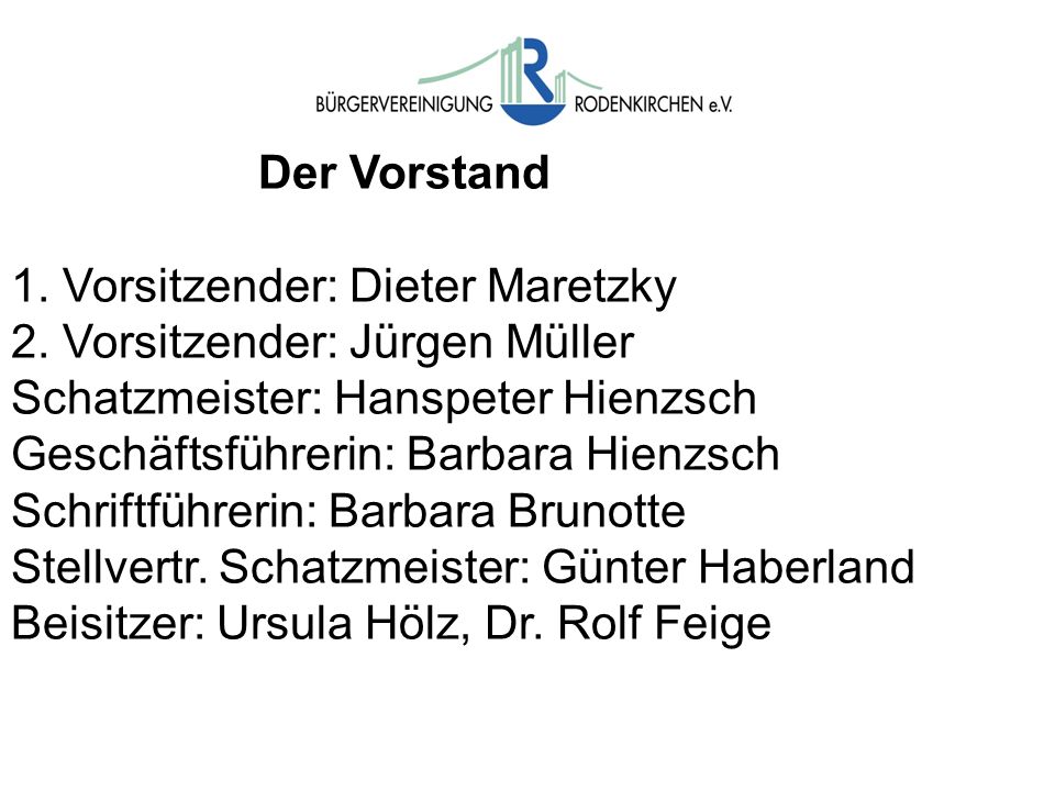 Der Vorstand 1. Vorsitzender: Dieter Maretzky. 2. Vorsitzender: Jürgen Müller. Schatzmeister: Hanspeter Hienzsch.