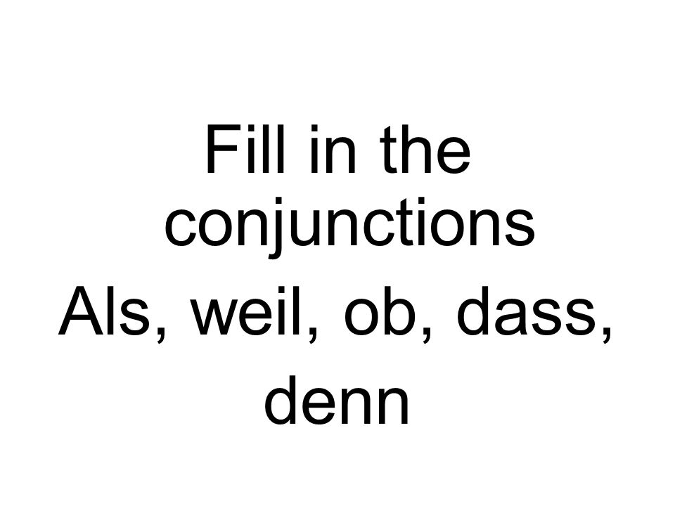 Fill in the conjunctions