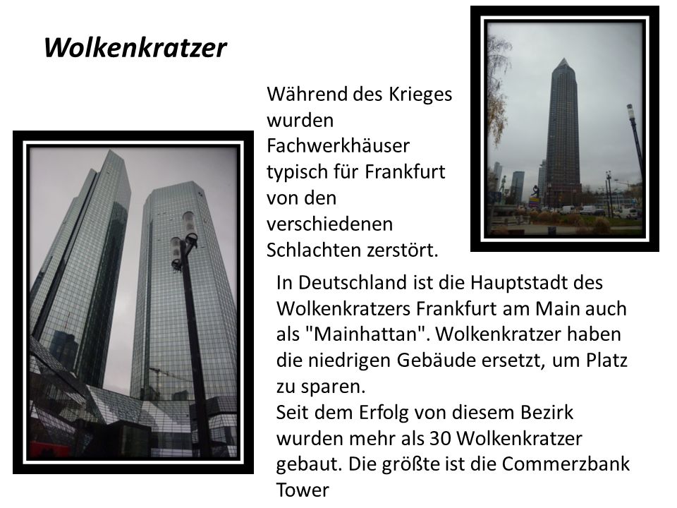 Wolkenkratzer Während des Krieges wurden Fachwerkhäuser typisch für Frankfurt von den verschiedenen Schlachten zerstört.