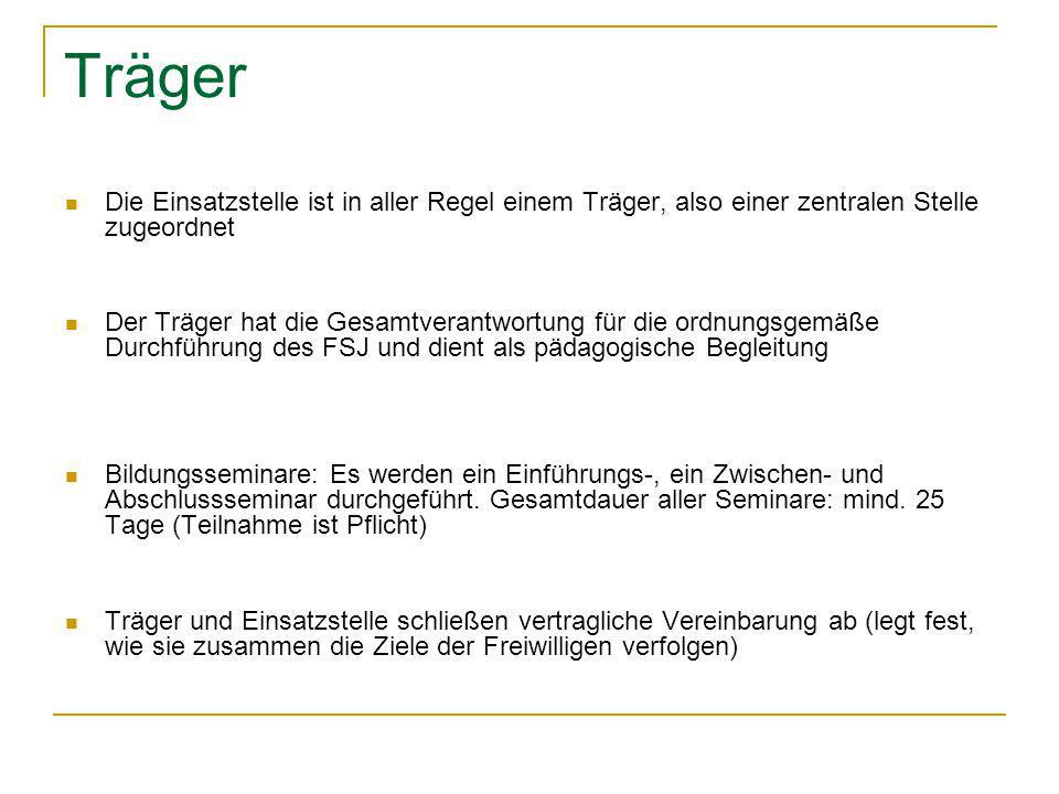 Träger Die Einsatzstelle ist in aller Regel einem Träger, also einer zentralen Stelle zugeordnet.
