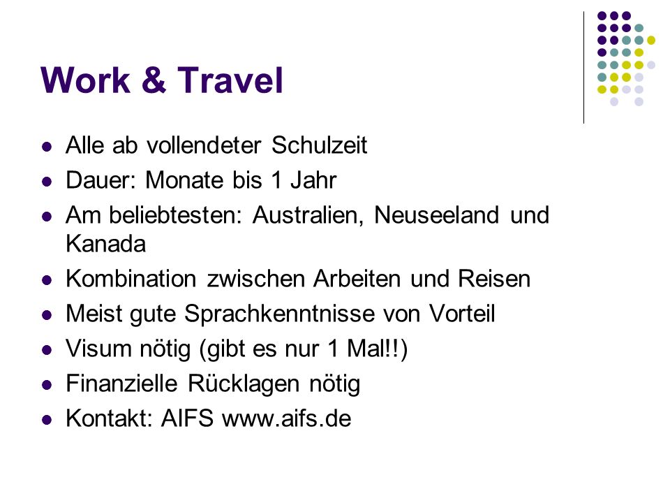 Work & Travel Alle ab vollendeter Schulzeit Dauer: Monate bis 1 Jahr