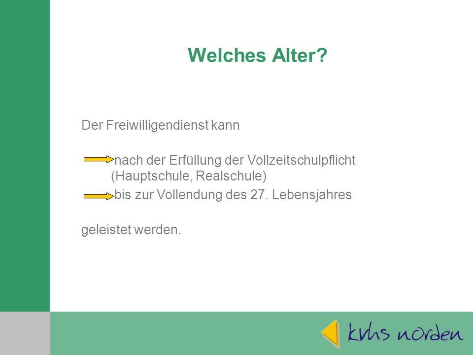 Welches Alter Der Freiwilligendienst kann. nach der Erfüllung der Vollzeitschulpflicht (Hauptschule, Realschule)
