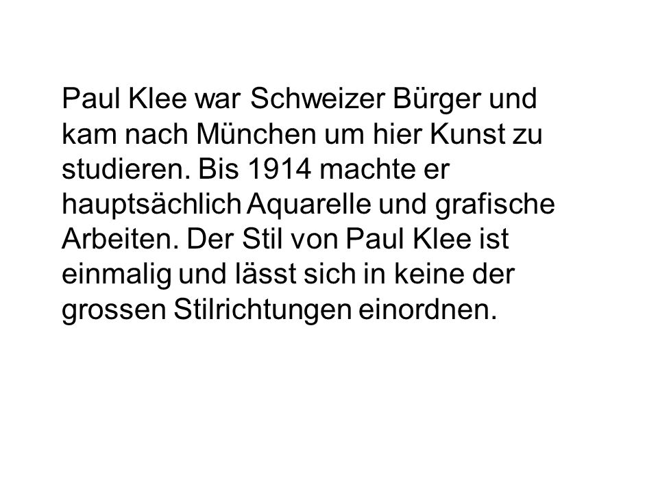 Paul Klee war Schweizer Bürger und kam nach München um hier Kunst zu studieren.