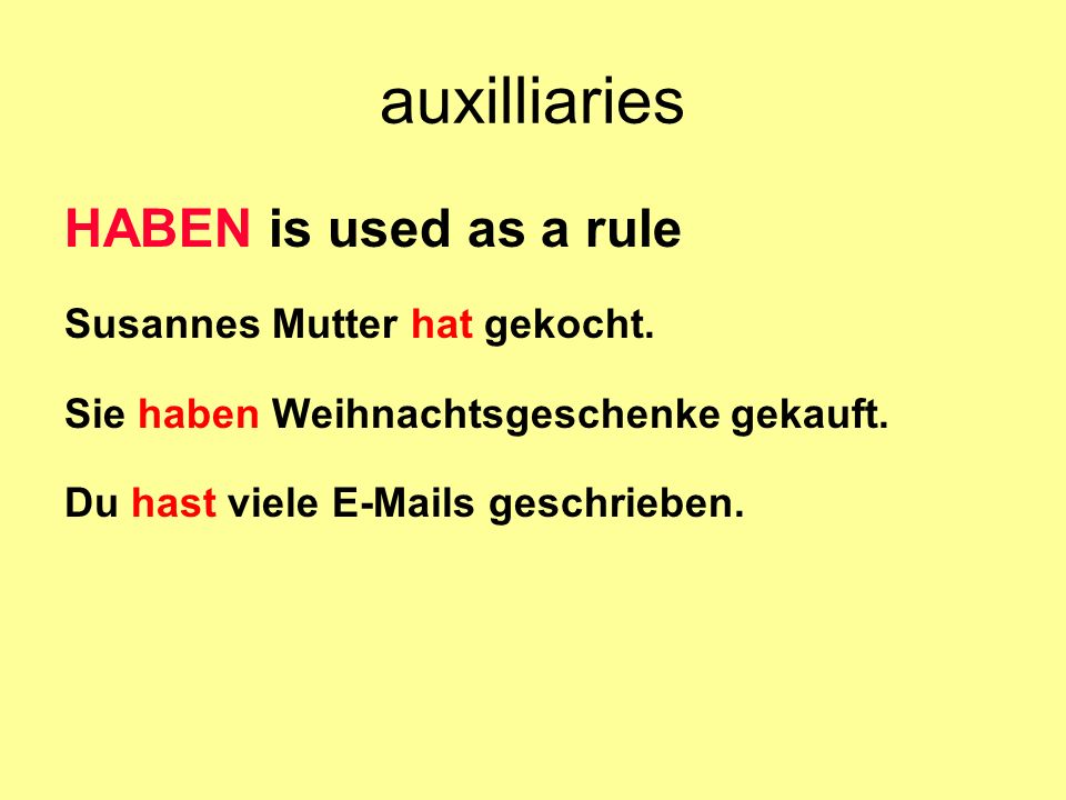 auxilliaries HABEN is used as a rule Susannes Mutter hat gekocht.