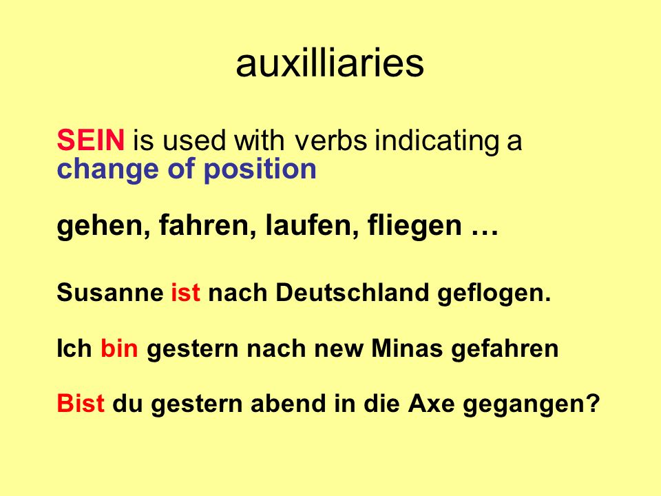 auxilliaries SEIN is used with verbs indicating a change of position