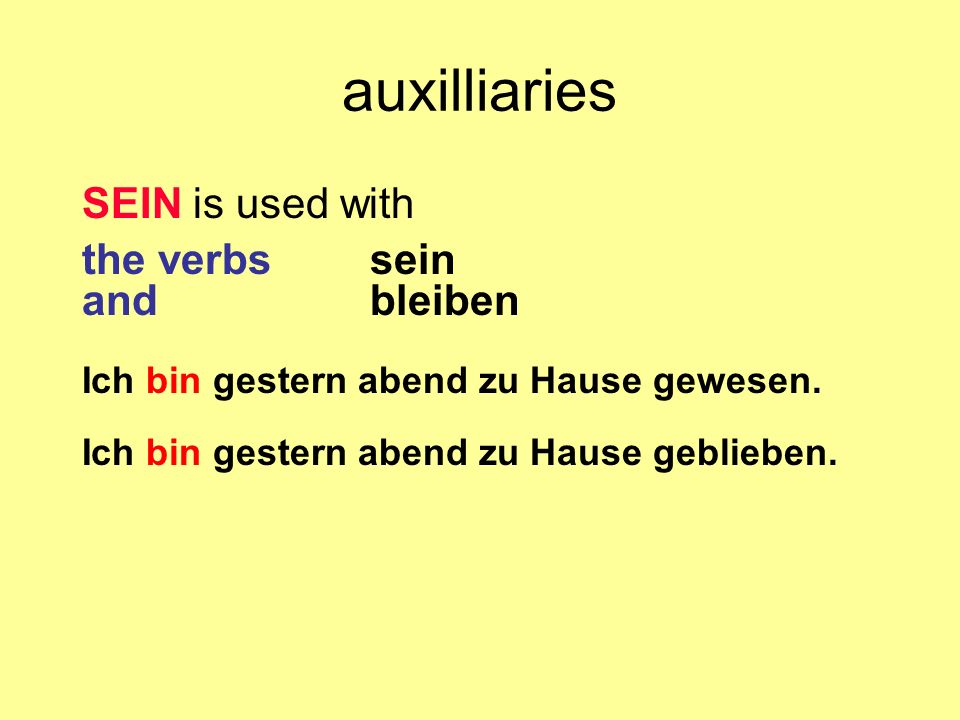 auxilliaries SEIN is used with the verbs sein and bleiben