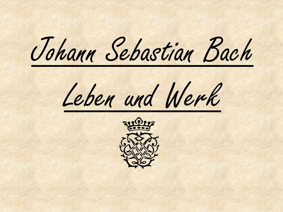 Johann Sebastian Bach Leben und Werk