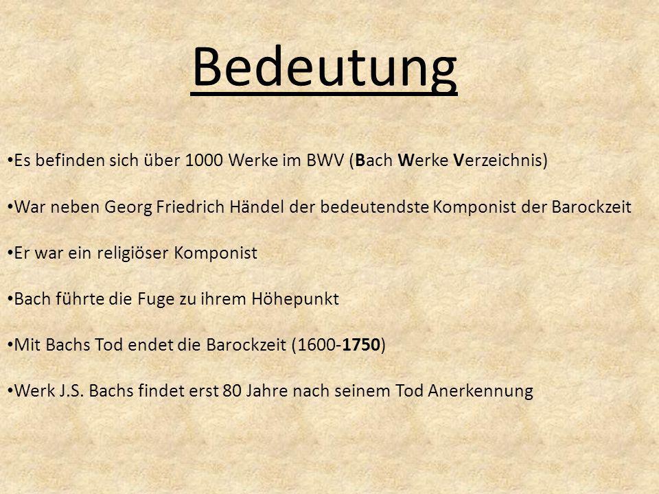Bedeutung Es befinden sich über 1000 Werke im BWV (Bach Werke Verzeichnis)